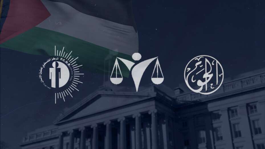 38 CSOs Condemn US Sanctions on leading Palestinian Human Rights Organisations