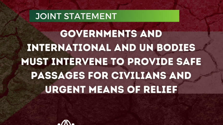 Sudan| Joint Statement: Governments and international and UN bodies must intervene to provide safe passages for civilians and